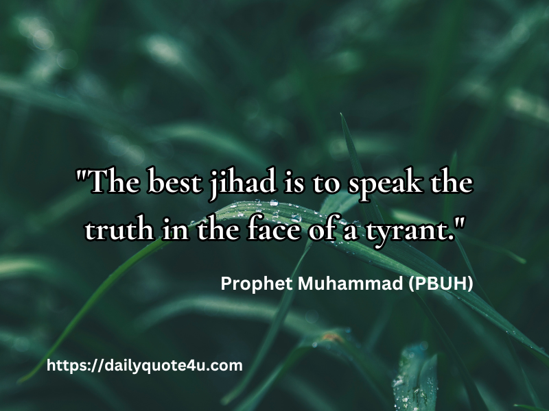 Hadith quote - "Speaking truth to a tyrant is the best form of jihad." - Prophet Muhammad