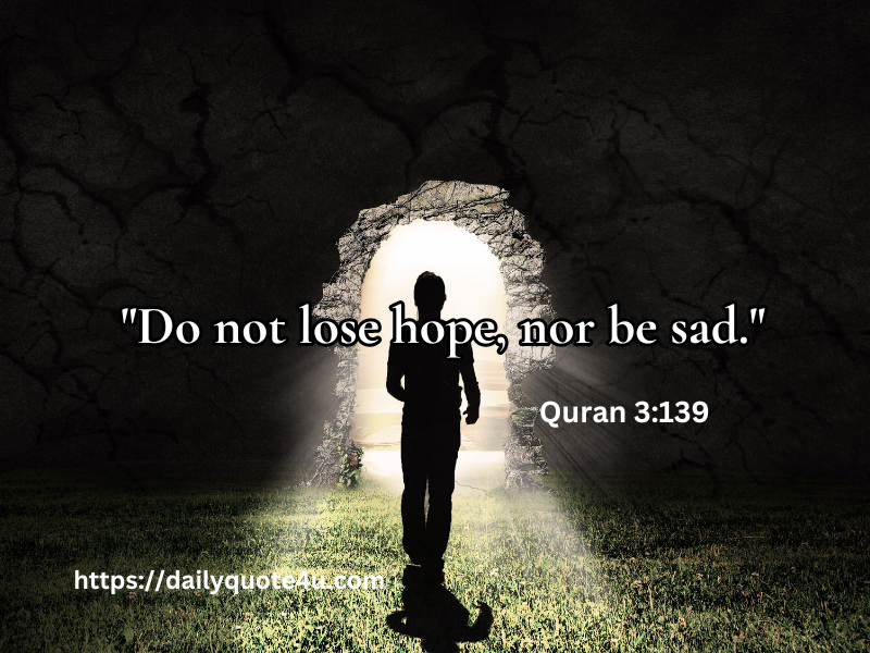 Quranic verse - "Do not lose hope, nor be sad." - Quran 3:139