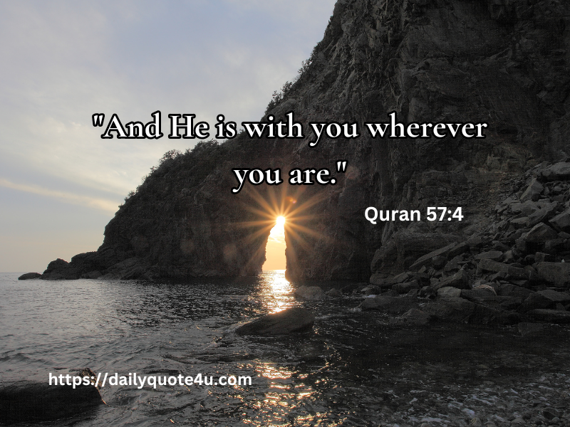 Quranic verse - "And He is with you wherever you are." Quran 57:4