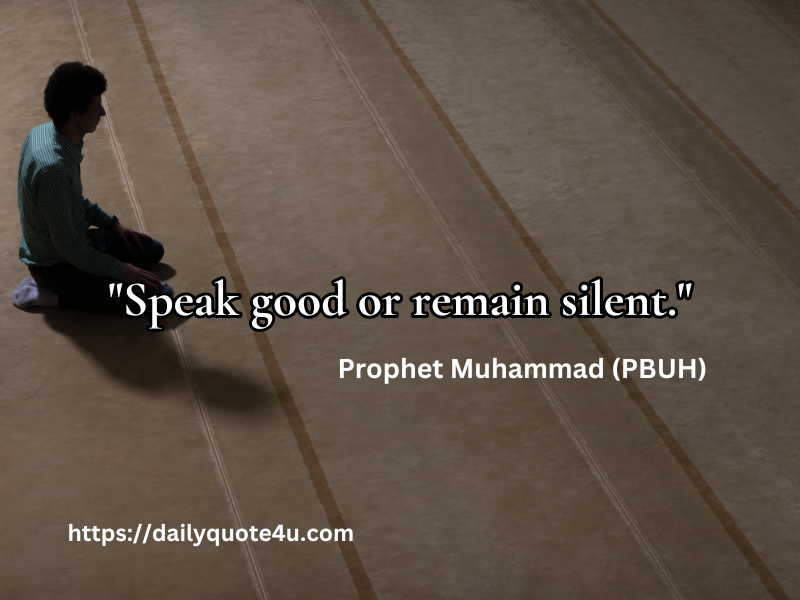 Hadith quote - "Speak good or remain silent." - Prophet Muhammad