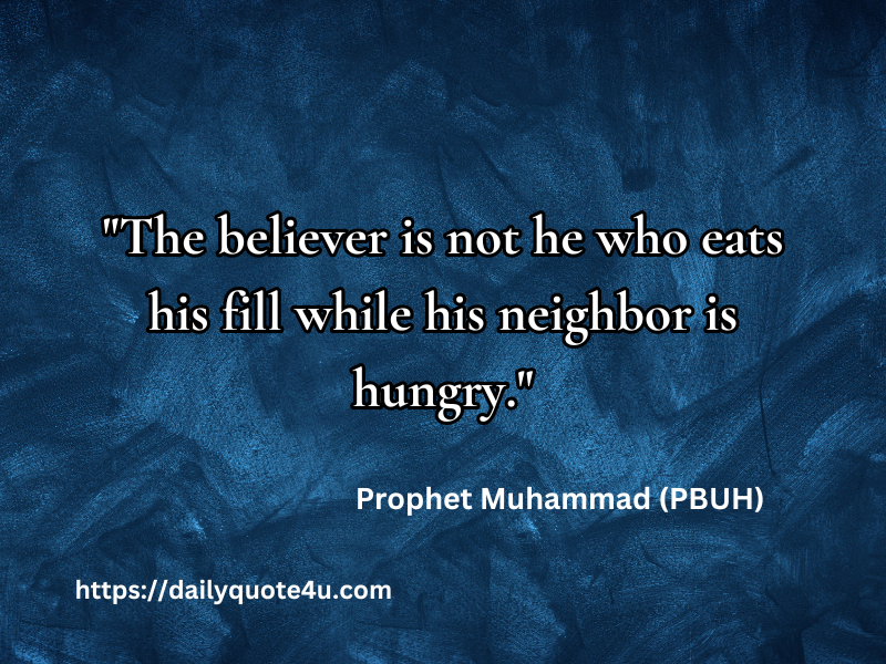 Hadith quote - "A believer does not eat alone while his neighbor is hungry." - Prophet Muhammad